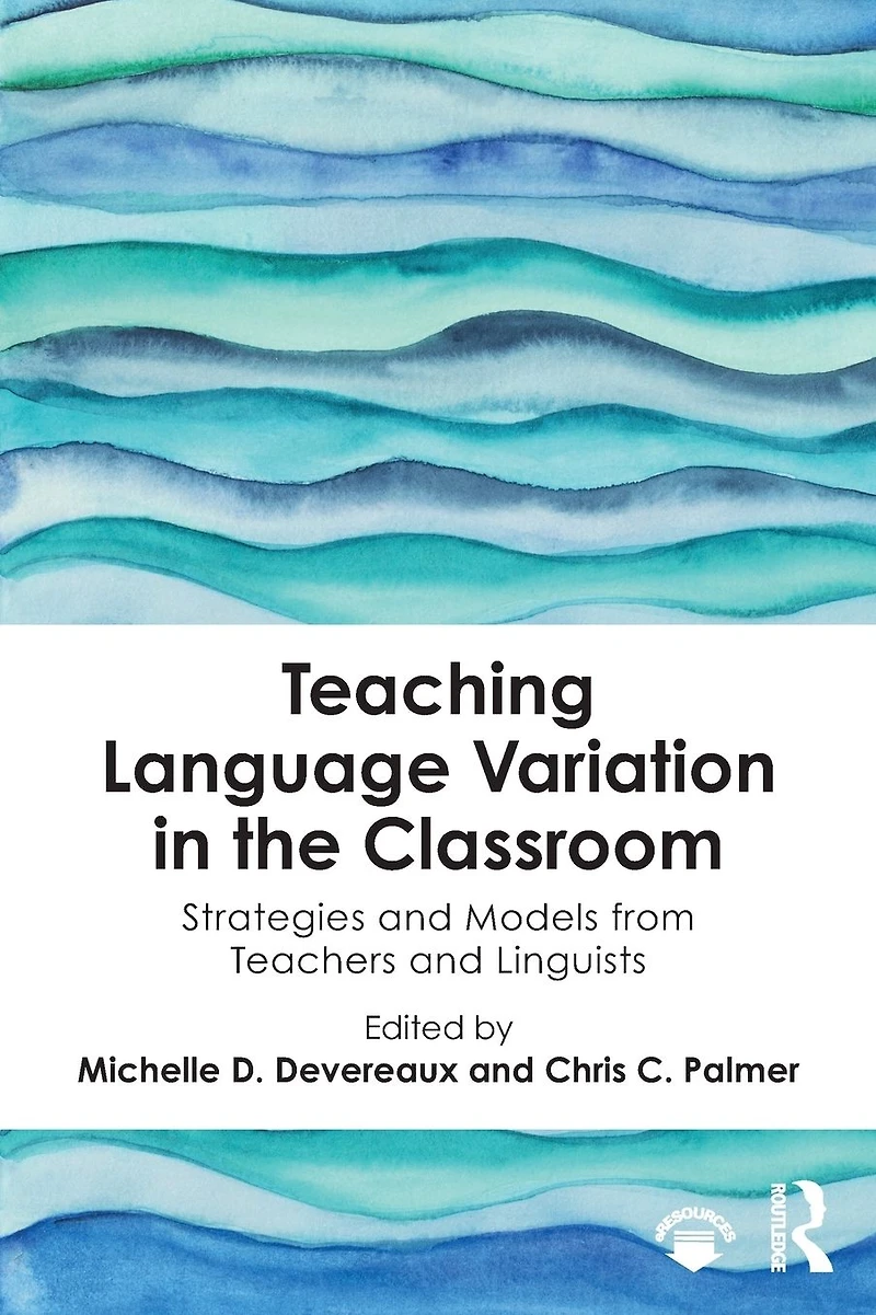 Teaching Language Variation the Classroom: Strategies and Models from Teachers Linguists