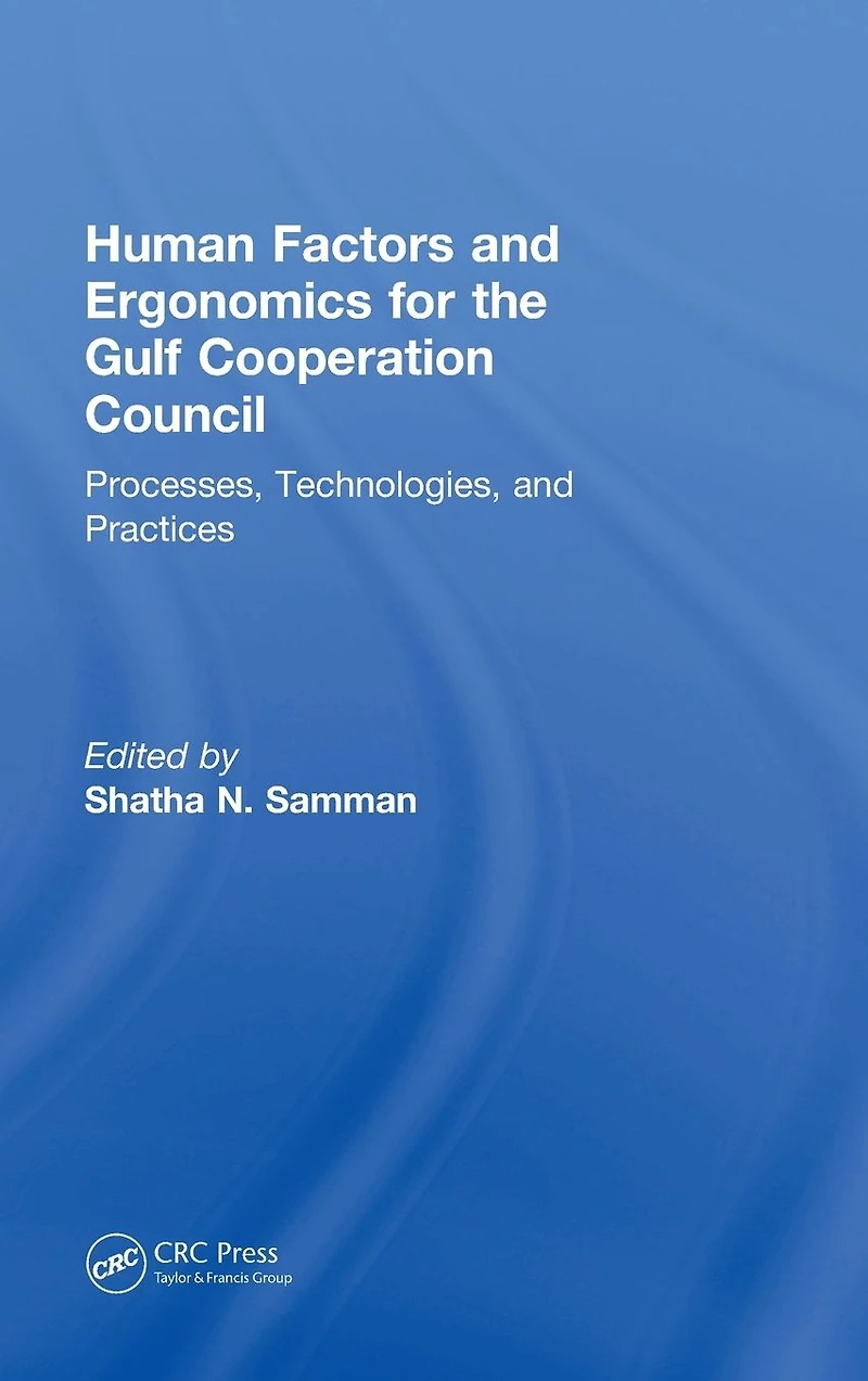 Human Factors and Ergonomics for the Gulf Cooperation Council: Processes, Technologies, Practices
