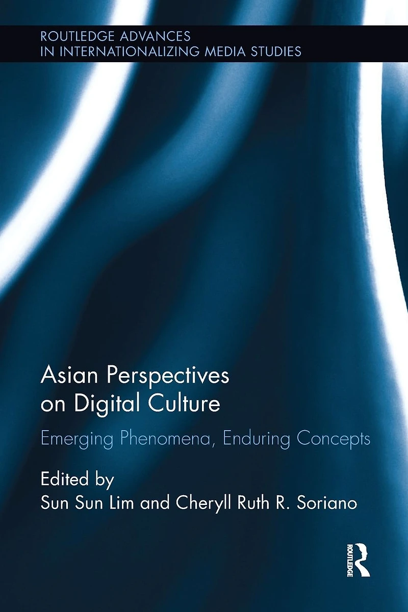 Asian Perspectives on Digital Culture: Emerging Phenomena, Enduring Concepts