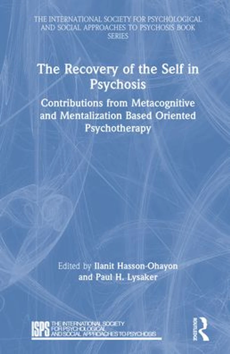 the Recovery of Self Psychosis: Contributions from Metacognitive and Mentalization Based Oriented Psychotherapy