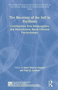 the Recovery of Self Psychosis: Contributions from Metacognitive and Mentalization Based Oriented Psychotherapy