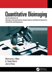 Quantitative Bioimaging: An Introduction to Biology, Instrumentation, Experiments, and Data Analysis for Scientists Engineers