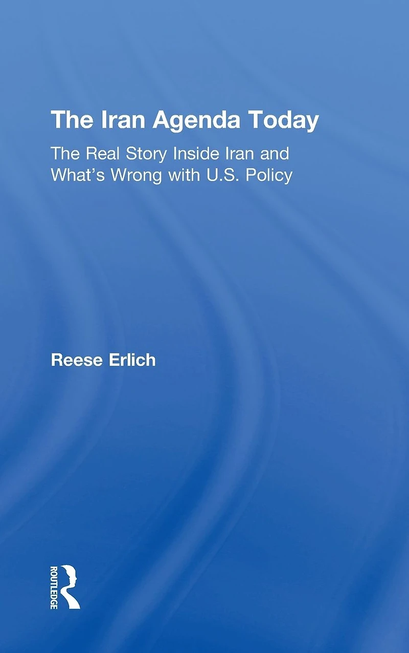 The Iran Agenda Today: Real Story Inside and What's Wrong with U.S. Policy