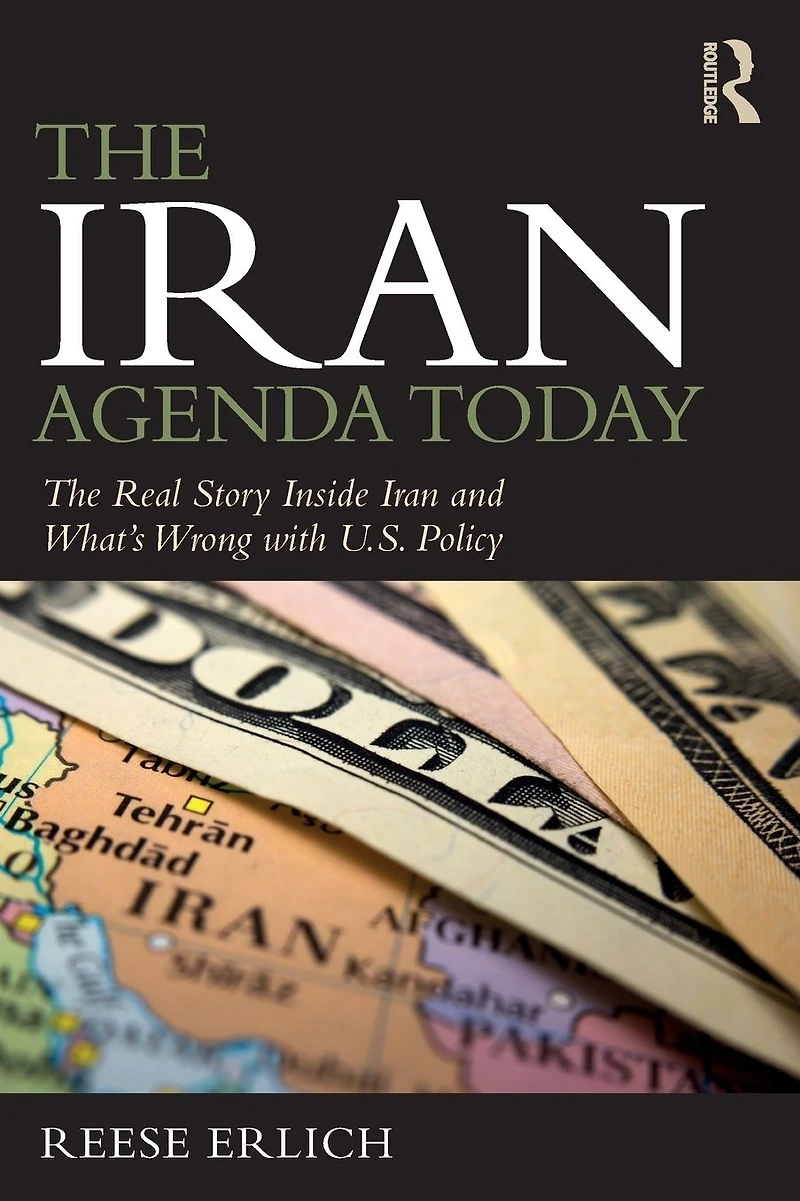 The Iran Agenda Today: Real Story Inside and What's Wrong with U.S. Policy