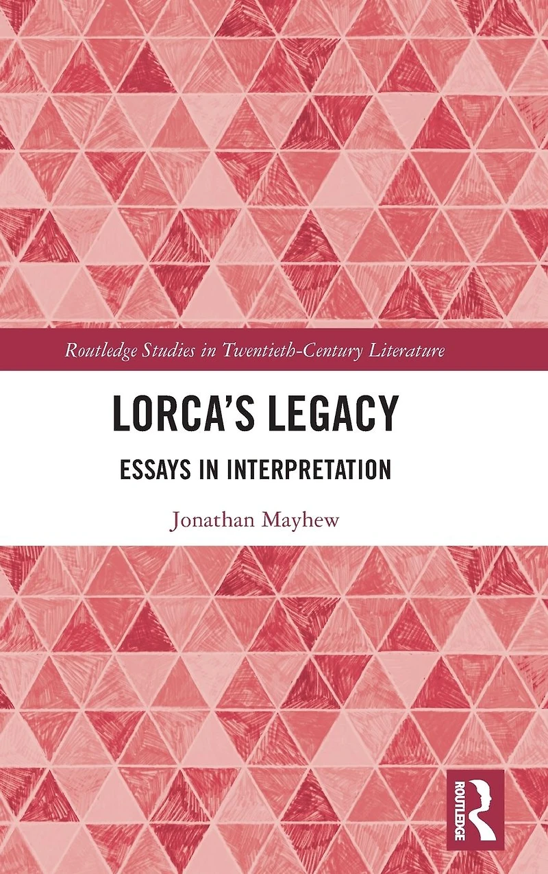Lorca's Legacy: Essays Interpretation