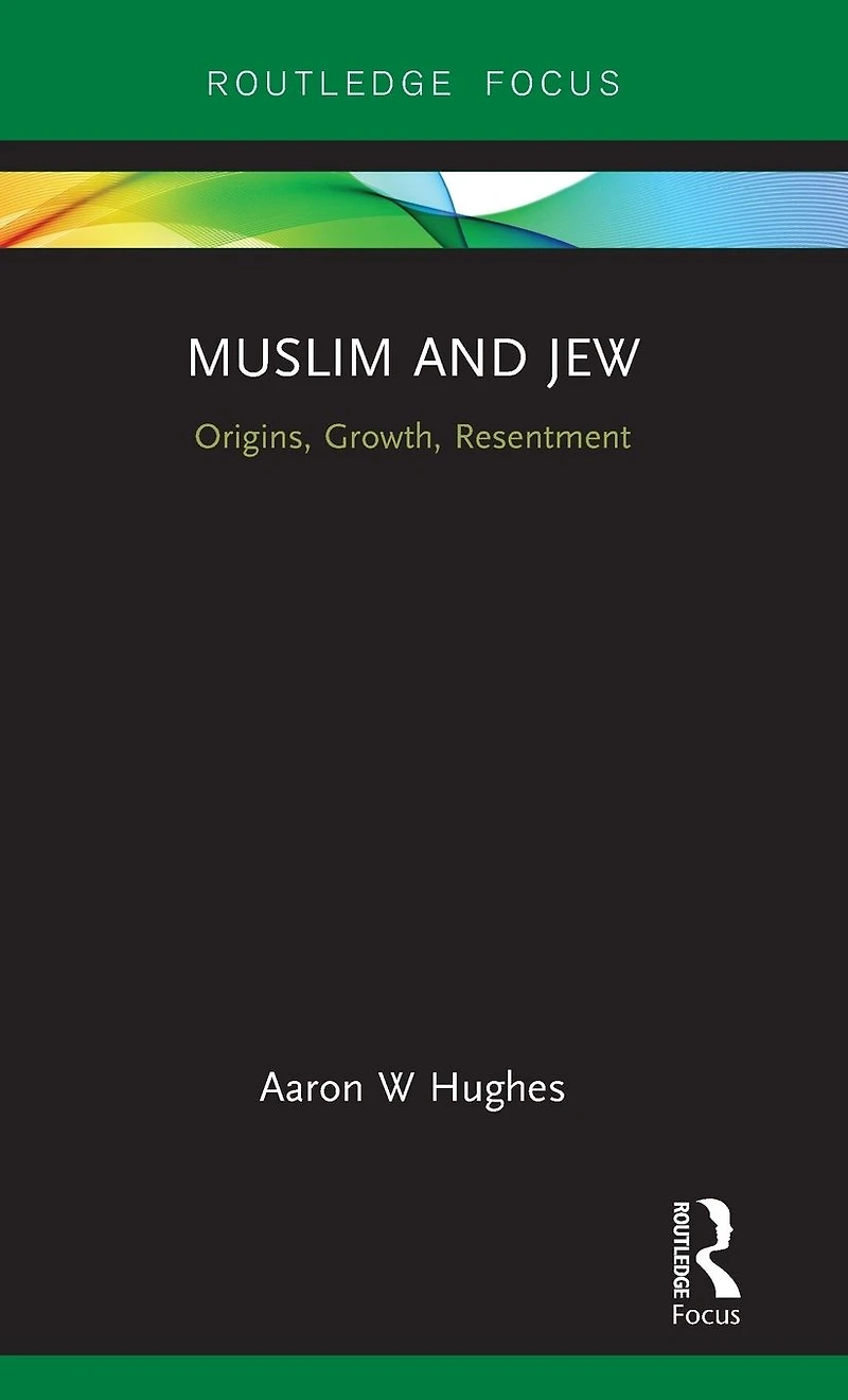 Muslim and Jew: Origins, Growth, Resentment