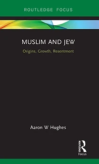 Muslim and Jew: Origins, Growth, Resentment