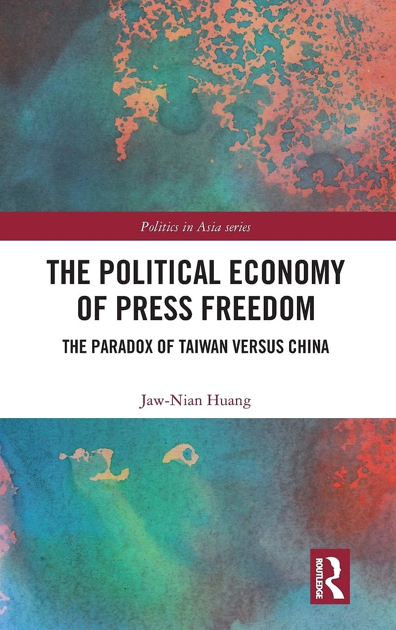 The Political Economy of Press Freedom: Paradox Taiwan versus China