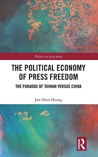 The Political Economy of Press Freedom: Paradox Taiwan versus China