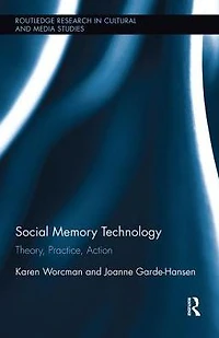 Social Memory Technology: Theory, Practice, Action