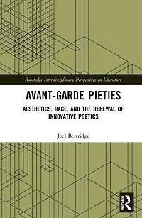 Avant-Garde Pieties: Aesthetics, Race, and the Renewal of Innovative Poetics