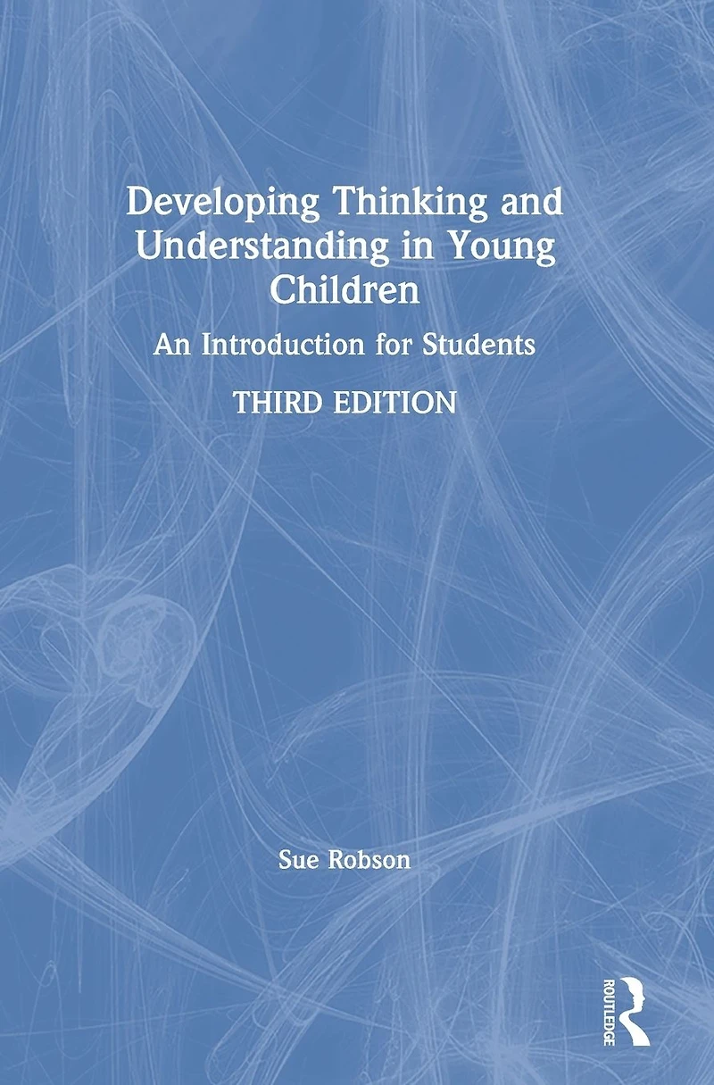 Developing Thinking and Understanding Young Children: An Introduction for Students