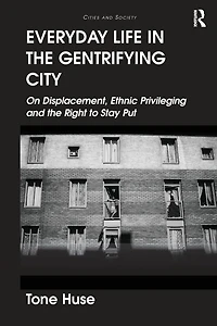 Everyday Life the Gentrifying City: On Displacement, Ethnic Privileging and Right to Stay Put