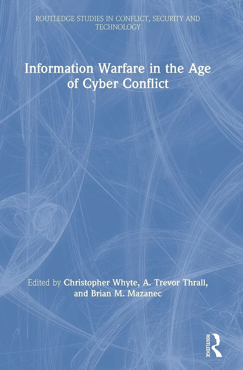 Information Warfare the Age of Cyber Conflict