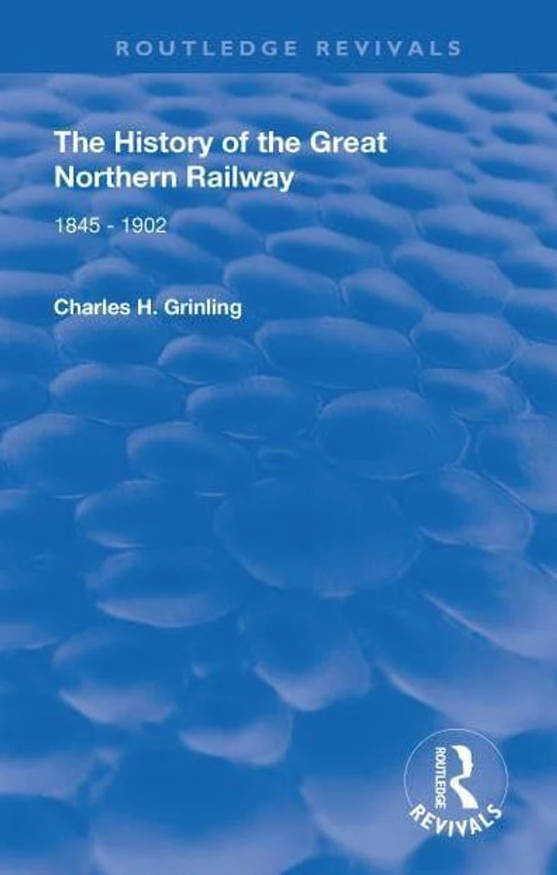 The History of Great Northern Railway: 1845 - 1902