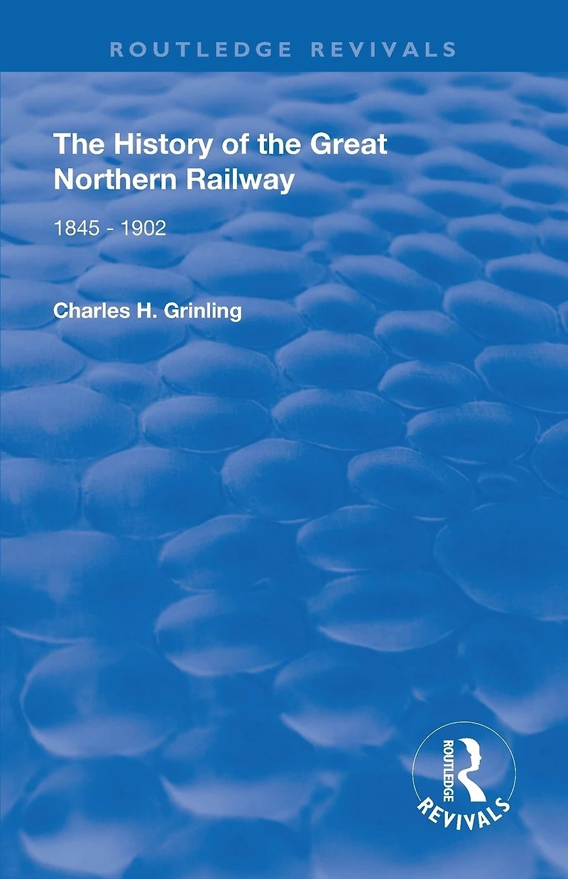 The History of Great Northern Railway: 1845 - 1902