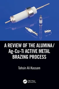 A Review of the Alumina/Ag-Cu-Ti Active Metal Brazing Process
