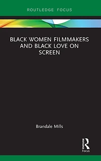 Black Women Filmmakers and Love on Screen