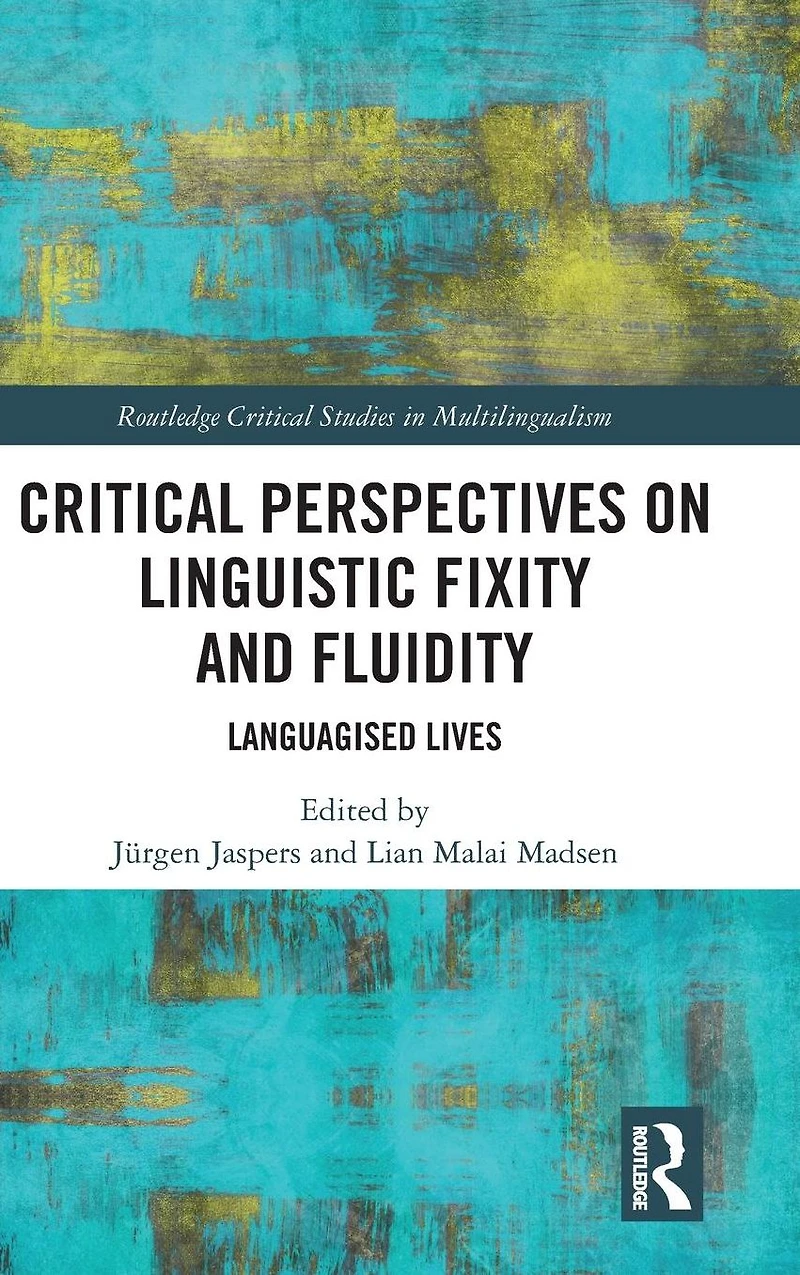 Critical Perspectives on Linguistic Fixity and Fluidity: Languagised Lives