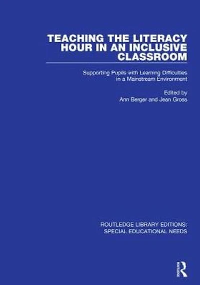Teaching the Literacy Hour an Inclusive Classroom: Supporting Pupils with Learning Difficulties a Mainstream Environment