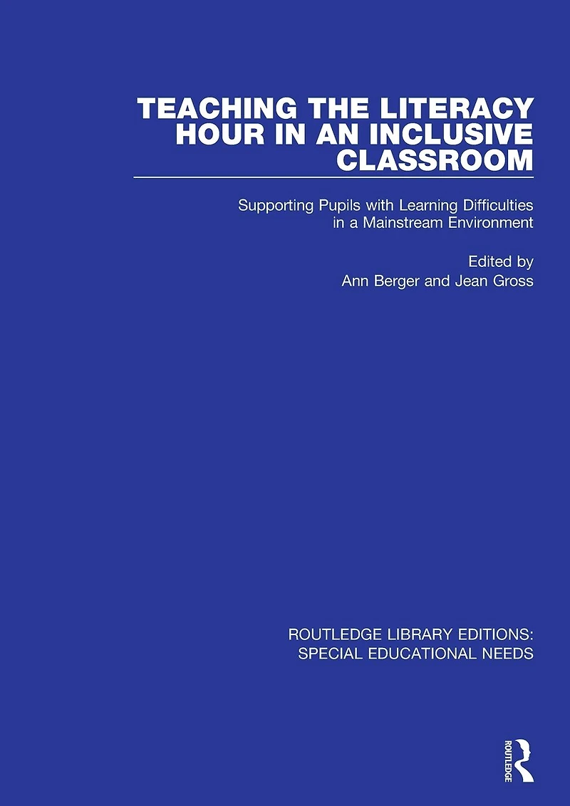 Teaching the Literacy Hour an Inclusive Classroom: Supporting Pupils with Learning Difficulties a Mainstream Environment