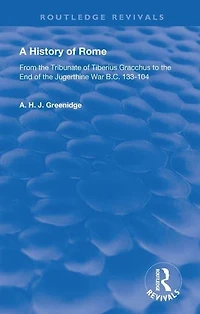 A History of Rome From 133 B.C. to 70 A.D. (1904): the Tribunate Tiberius Gracchus End Jugerthine War