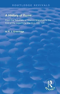 A History of Rome From 133 B.C. to 70 A.D. (1904): the Tribunate Tiberius Gracchus End Jugerthine War