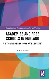 Academies and Free Schools England: A History Philosophy of The Gove Act