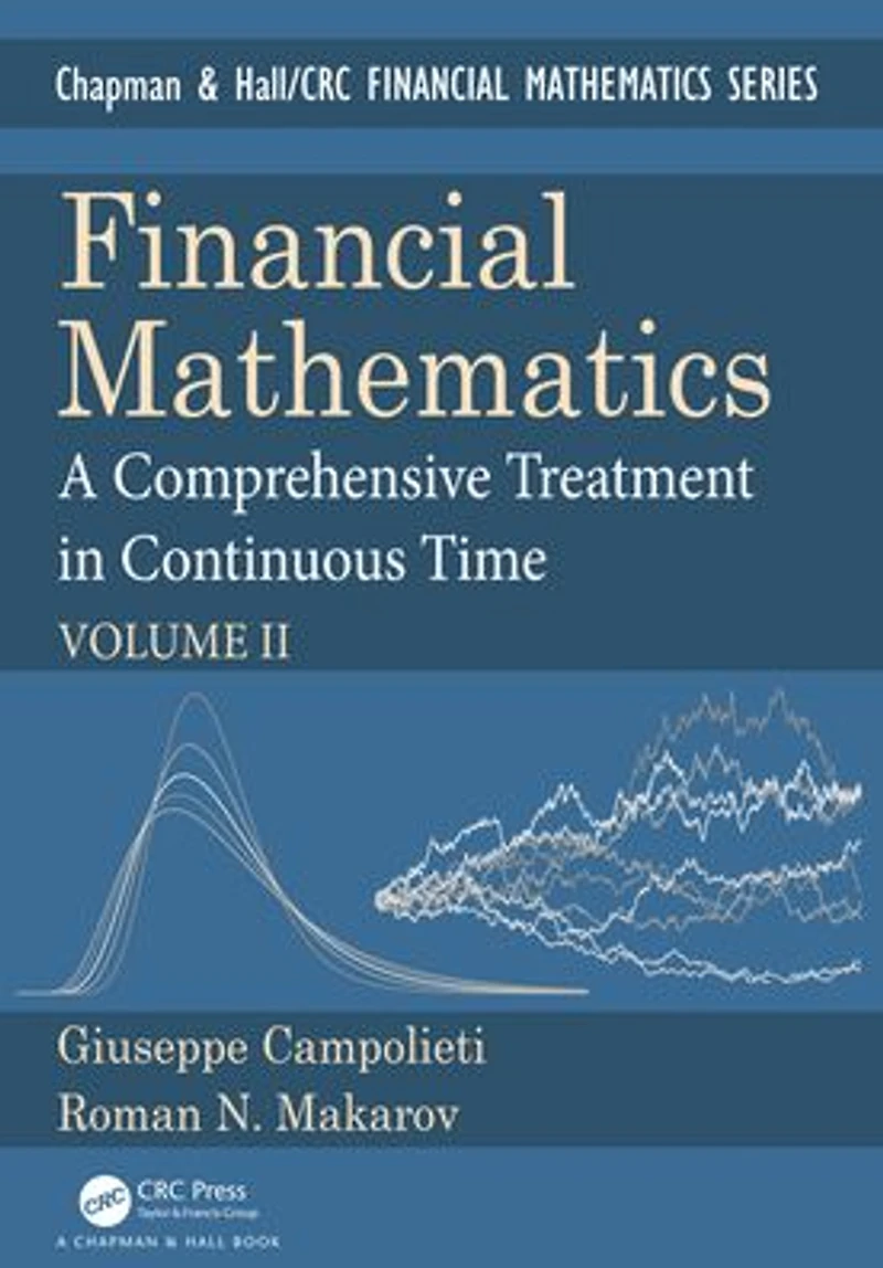 Financial Mathematics: A Comprehensive Treatment Continuous Time Volume II
