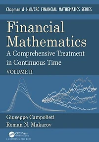 Financial Mathematics: A Comprehensive Treatment Continuous Time Volume II