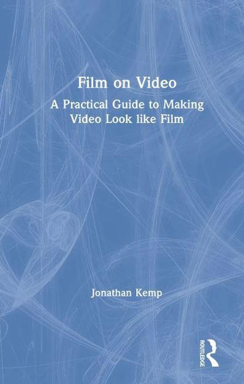 Film on Video: A Practical Guide to Making Video Look like
