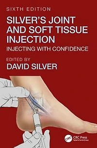 Silver's Joint and Soft Tissue Injection: Injecting with Confidence, Sixth Edition