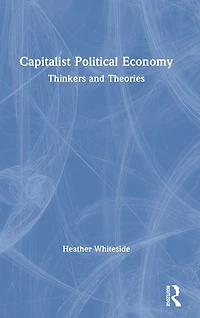 Capitalist Political Economy: Thinkers and Theories