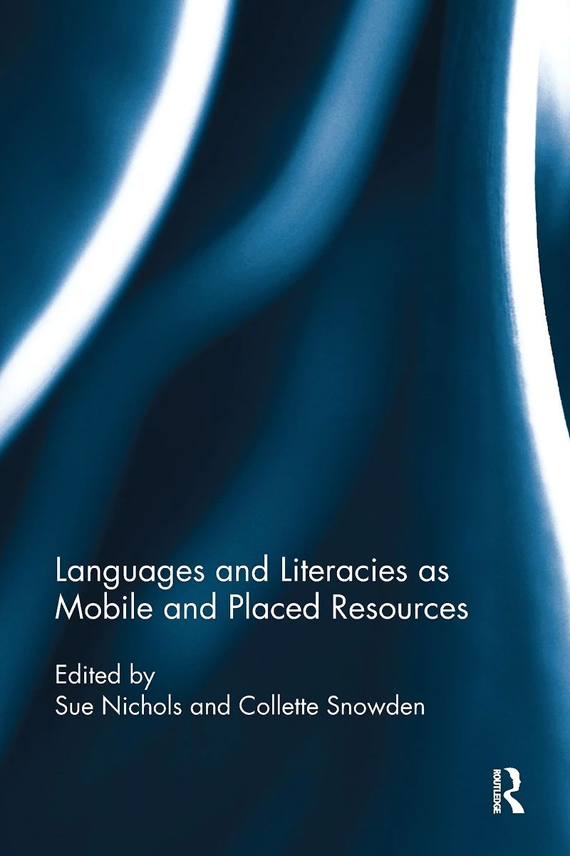 Languages and Literacies as Mobile Placed Resources