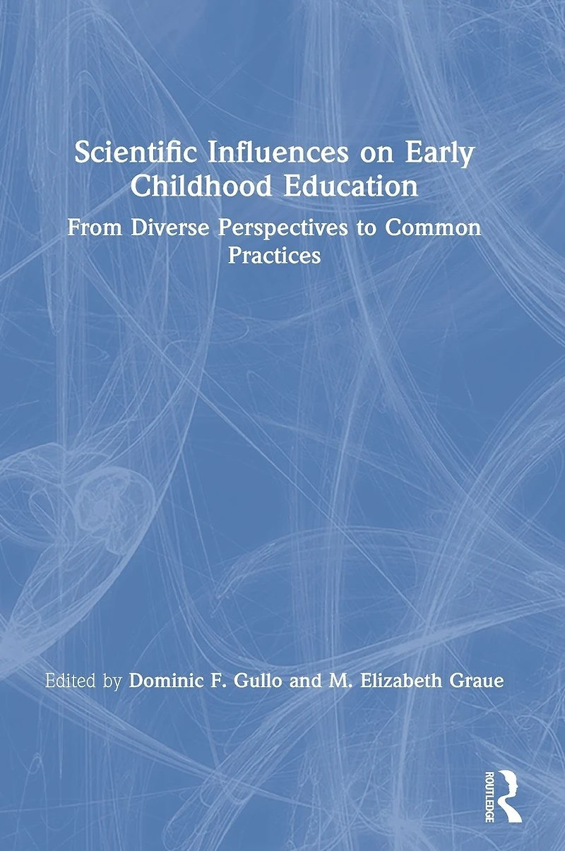 Scientific Influences on Early Childhood Education: From Diverse Perspectives to Common Practices
