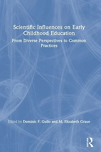 Scientific Influences on Early Childhood Education: From Diverse Perspectives to Common Practices