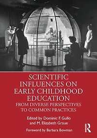 Scientific Influences on Early Childhood Education: From Diverse Perspectives to Common Practices