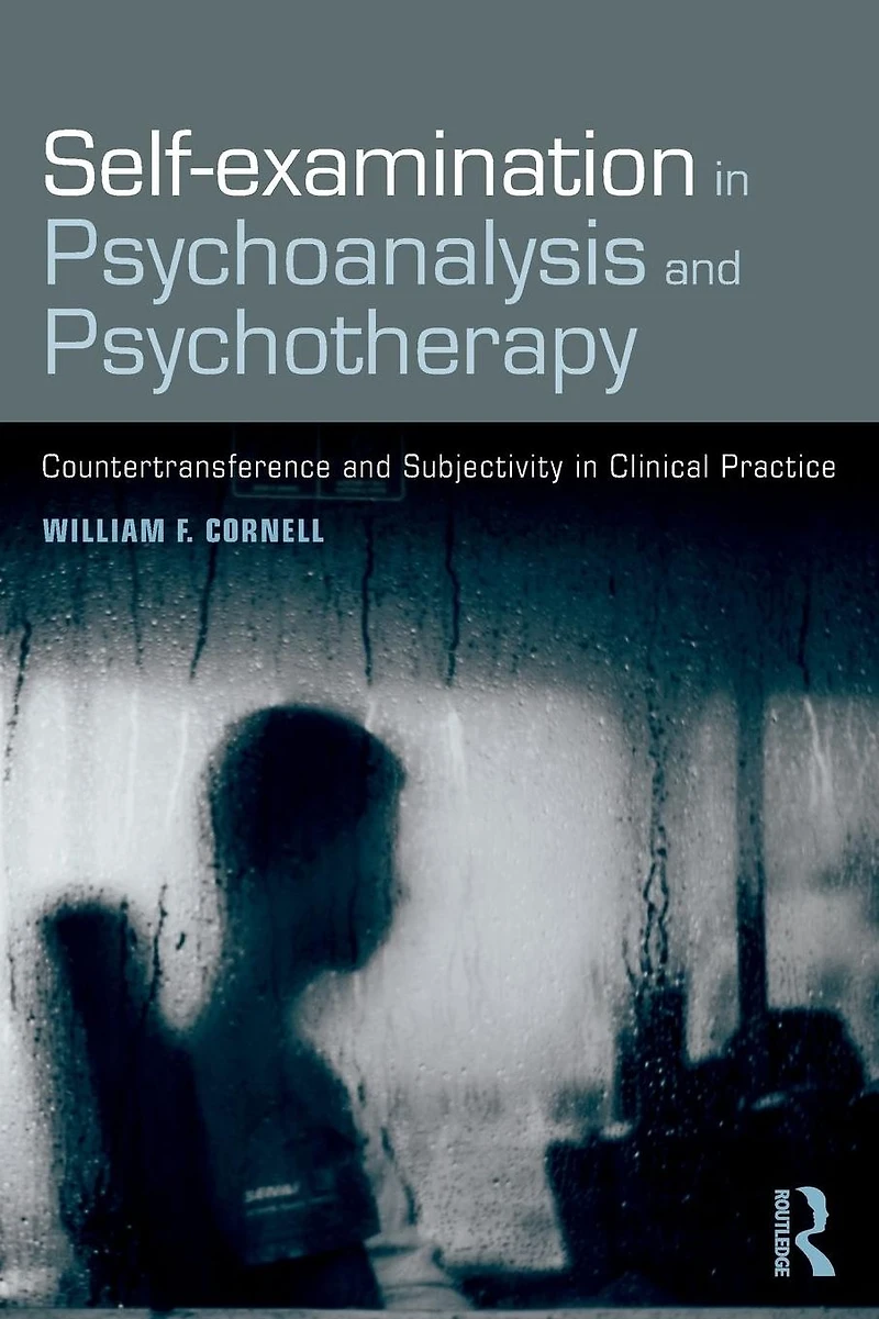 Self-examination Psychoanalysis and Psychotherapy: Countertransference Subjectivity Clinical Practice