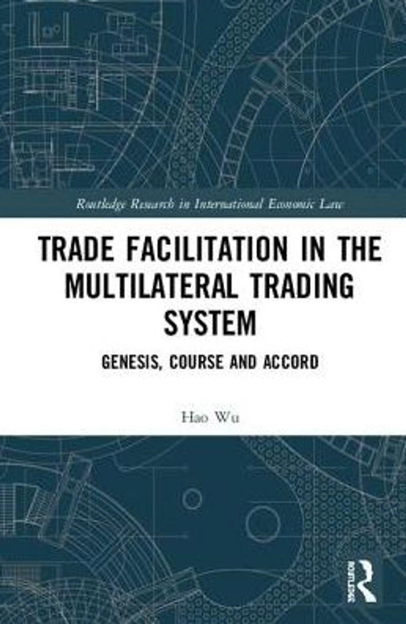 Trade Facilitation the Multilateral Trading System: Genesis, Course and Accord