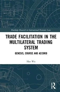 Trade Facilitation the Multilateral Trading System: Genesis, Course and Accord