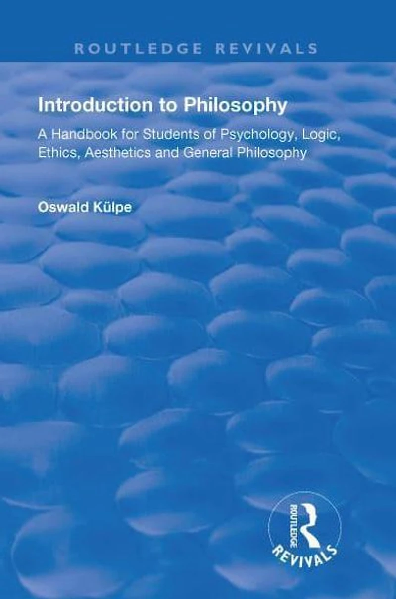 Introduction to Philosophy: A Handbook for Students of Psychology, Logic, Ethics, Aesthetics and General Philosophy