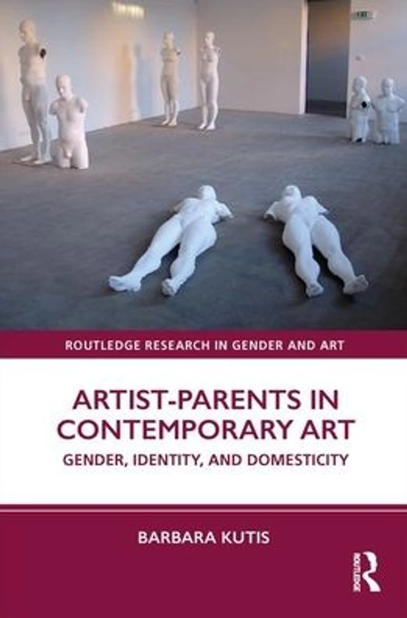 Artist-Parents Contemporary Art: Gender, Identity, and Domesticity