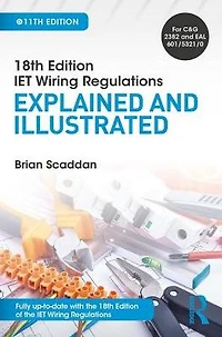IET Wiring Regulations: Explained and Illustrated