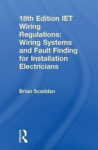 IET Wiring Regulations: Systems and Fault Finding for Installation Electricians