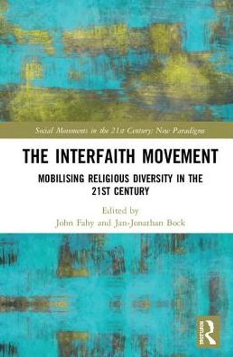 the Interfaith Movement: Mobilising Religious Diversity 21st Century