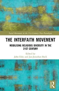 the Interfaith Movement: Mobilising Religious Diversity 21st Century