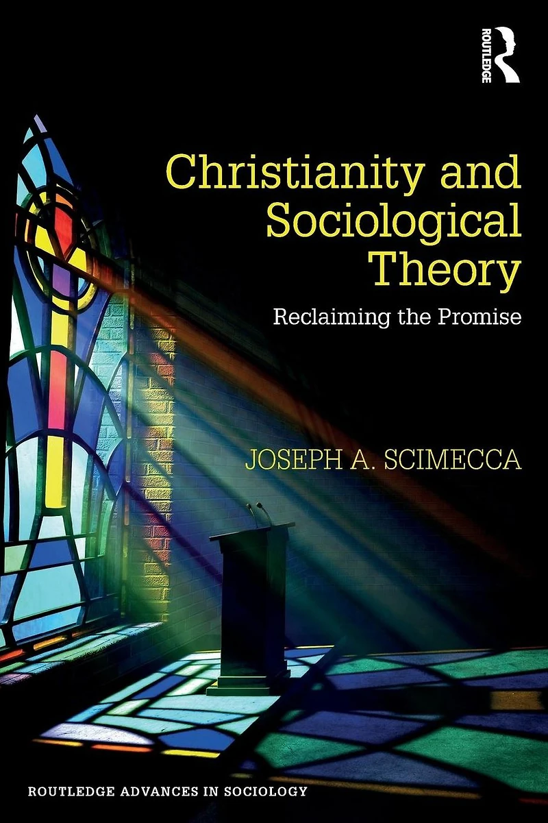 Christianity and Sociological Theory: Reclaiming the Promise