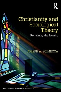 Christianity and Sociological Theory: Reclaiming the Promise
