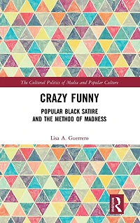 Crazy Funny: Popular Black Satire and The Method of Madness