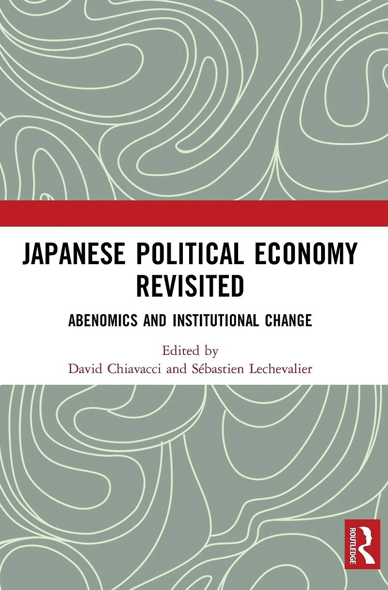 Japanese Political Economy Revisited: Abenomics and Institutional Change